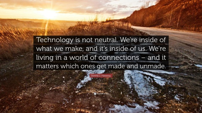 Technology is never neutral